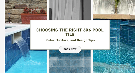 Choosing the Right 6x6 Pool Tile: Color, Texture, and Design Tips