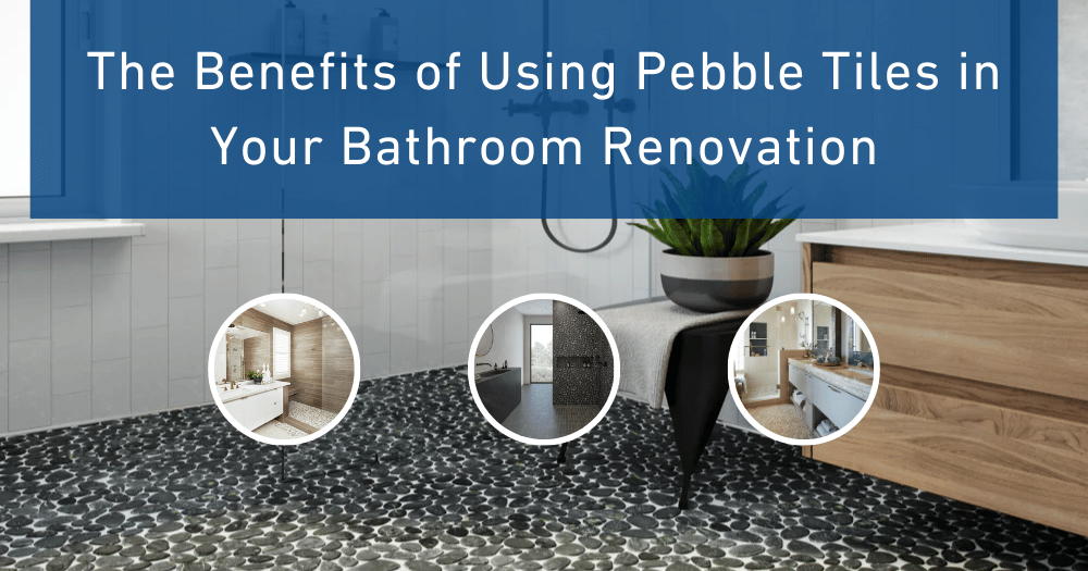 Safe, Stylish & Durable: The Benefits of Pebble Tiles in Bathrooms