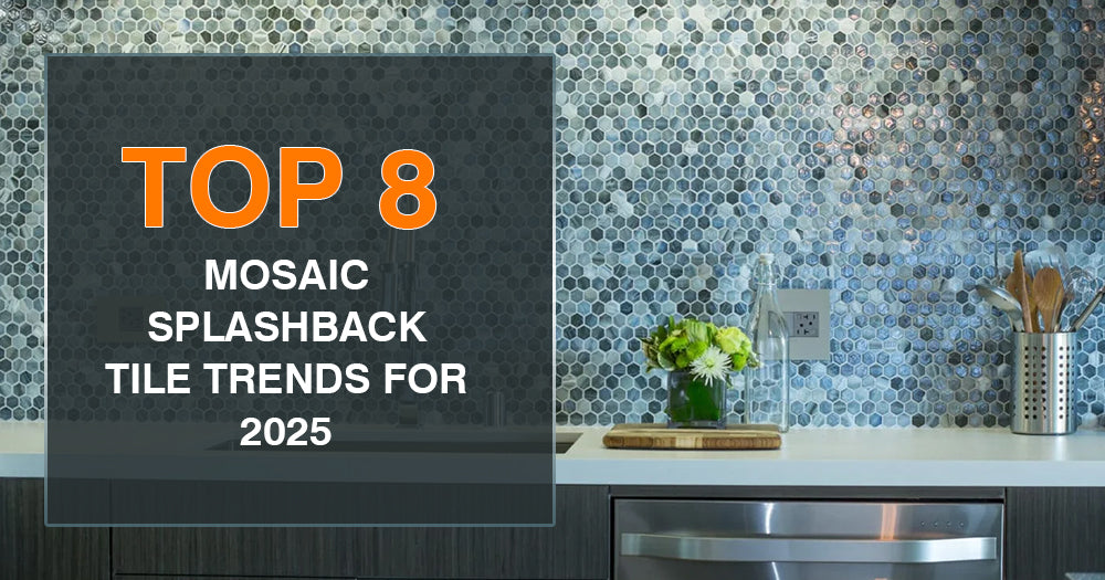 The Best Mosaic Splashback Tile Trends for 2025 