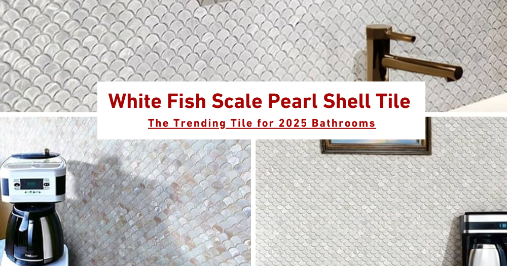 Trending in 2025: White Fish Scale Pearl Shell Tile for Luxurious Bathrooms